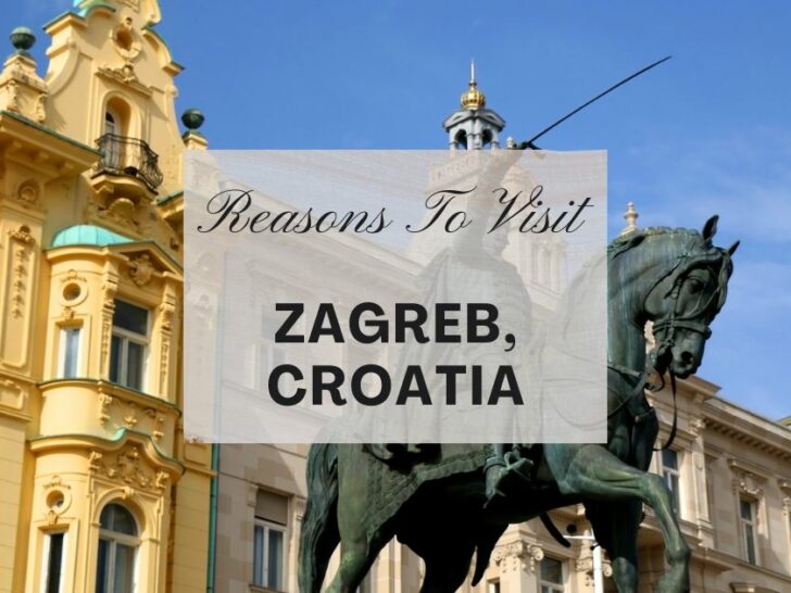 Reasons to visit Zagreb, Croatia at least once in your lifetime