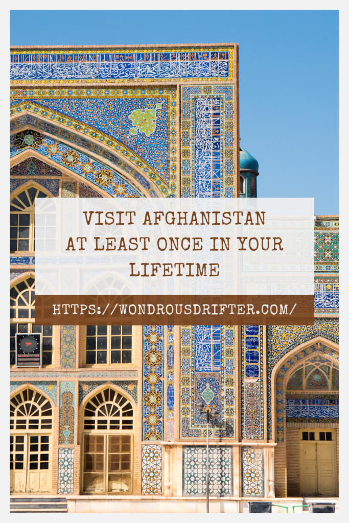 Visit Afghanistan at least once in your lifetime