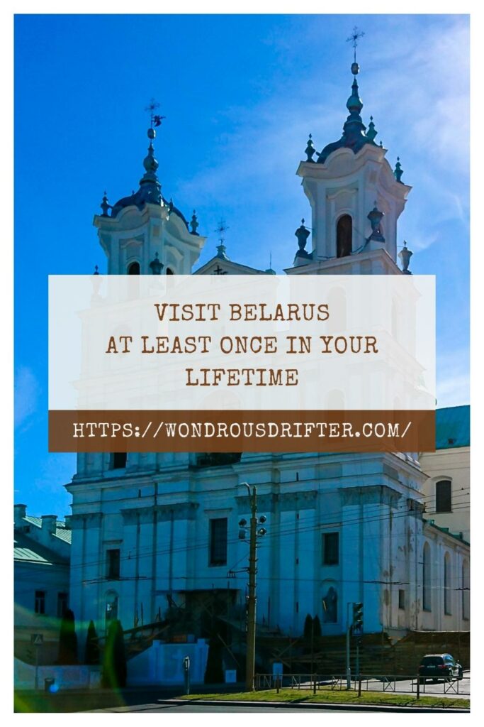 Visit Belarus at least once in your lifetime
