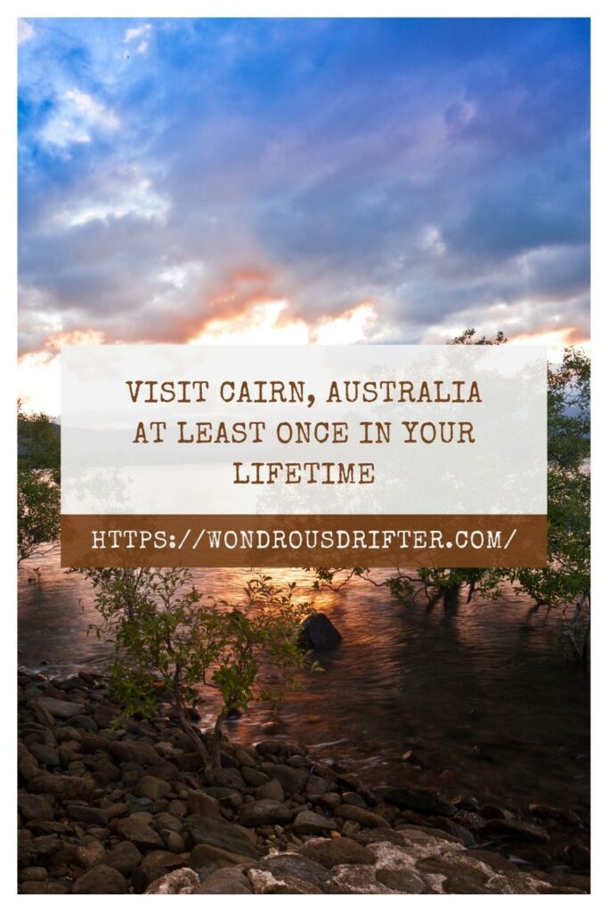 Visit Cairn, Australia at least once in your lifetime