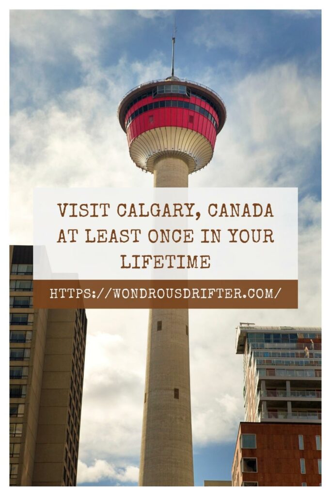 Visit Calgary, Canada at least once in your lifetime