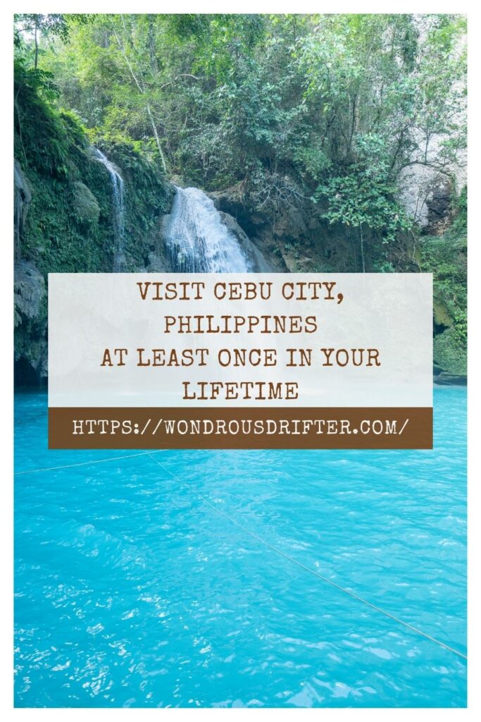Visit Cebu City, Philippines at least once in your lifetime