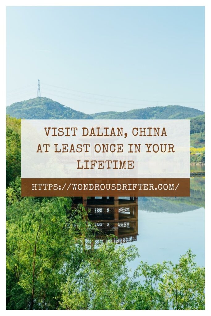 Visit Dalian, China at least once in your lifetime