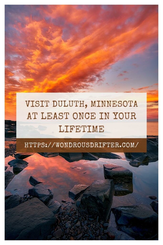 visit Duluth, Minnesota at least once in your lifetime