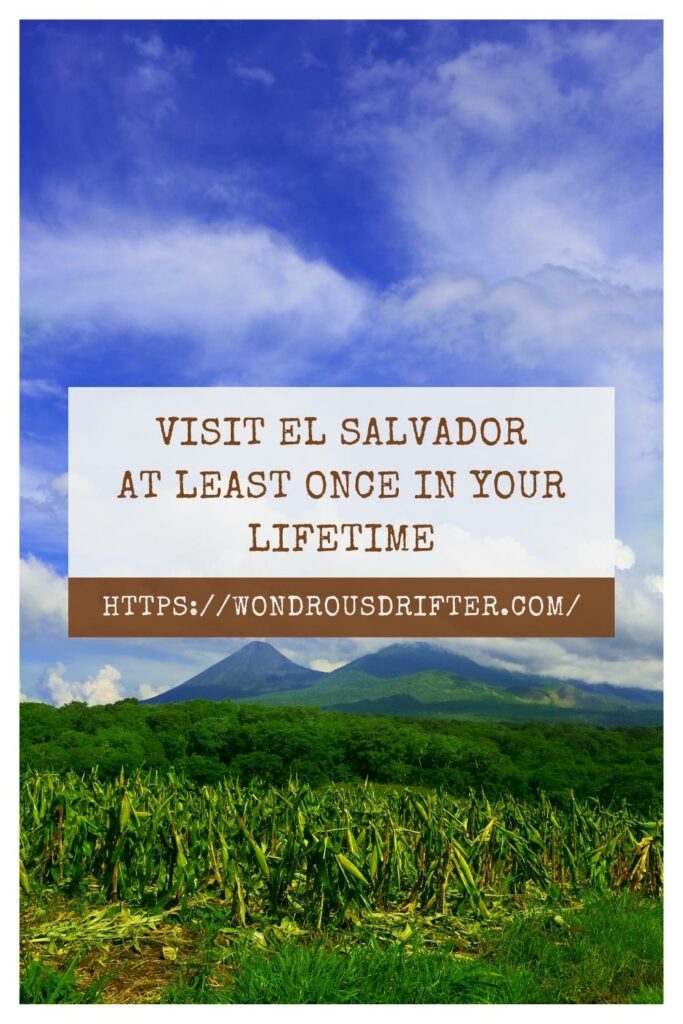 Visit El Salvador at least once in your lifetime