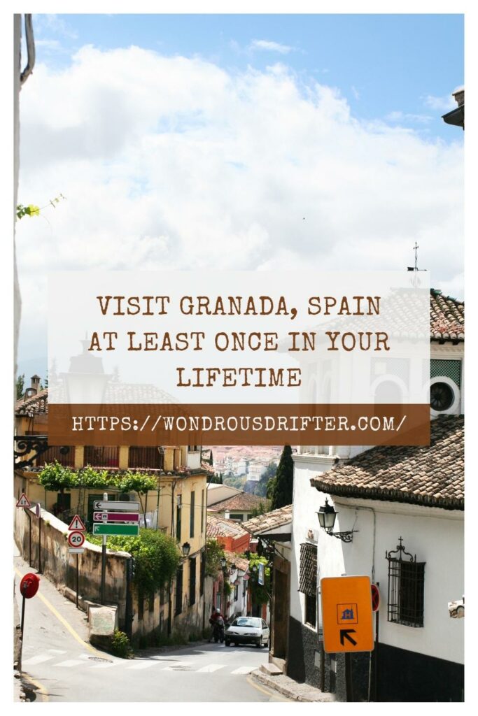 Visit Granada, Spain at least once in your lifetime