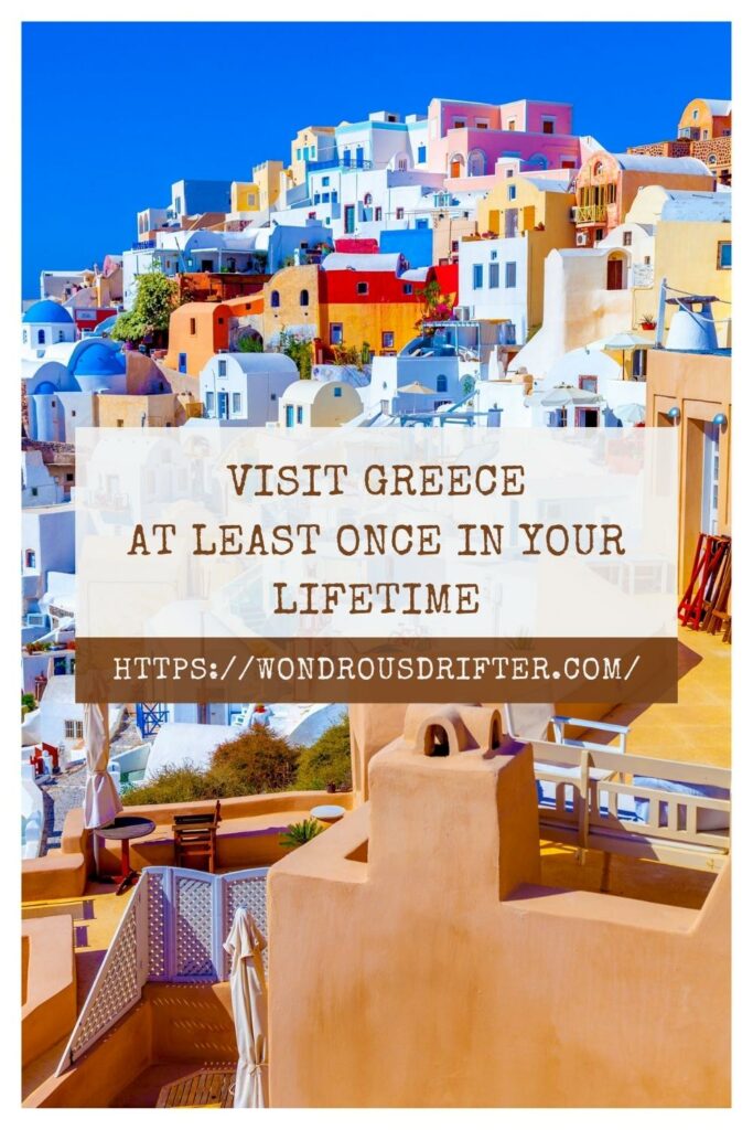  Visit Greece at least once in your lifetime