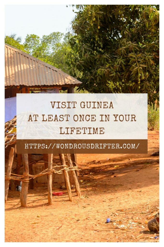 Visit Guinea at least once in your lifetime