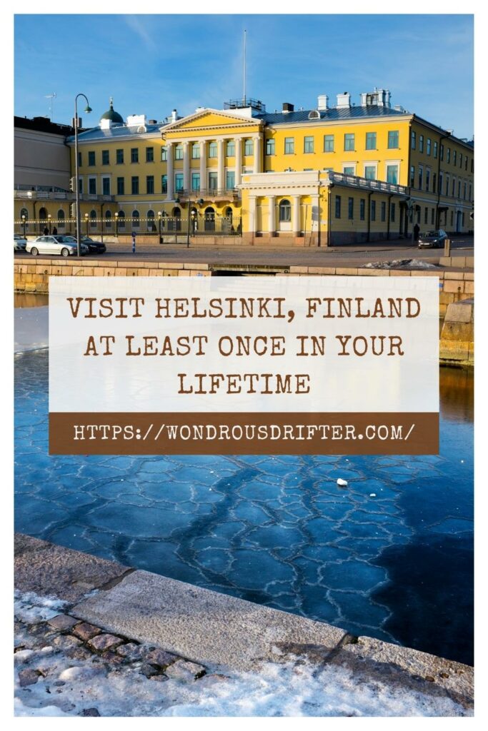 Visit Helsinki, Finland at least once in your lifetime