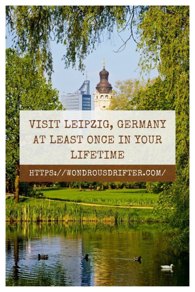 Visit Leipzig, Germany at least once in your lifetime