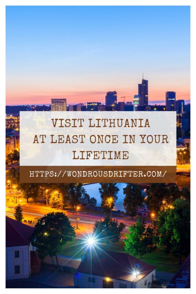 Visit Lithuania at least once in your lifetime