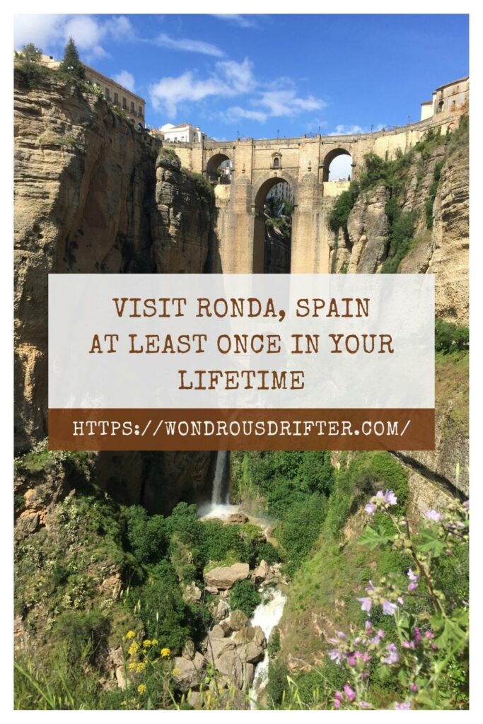 Visit Ronda, Spain at least once in your lifetime