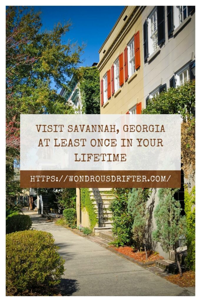 visit Savannah, Georgia at least once in your lifetime