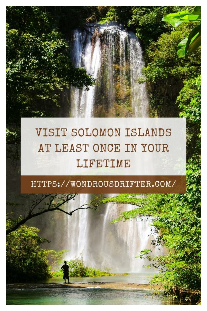 Visit Solomon Islands at least once in your lifetime
