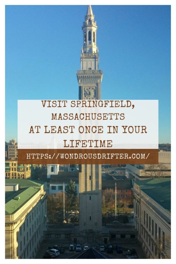 visit Springfield, Massachusetts at least once in your lifetime