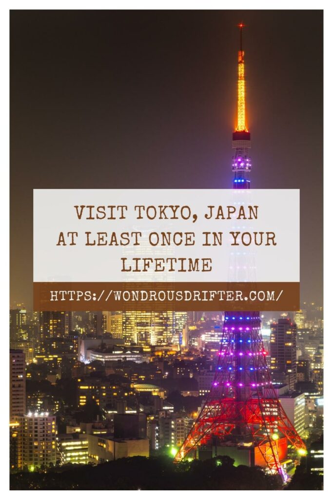  Visit Tokyo, Japan at least once in your lifetime