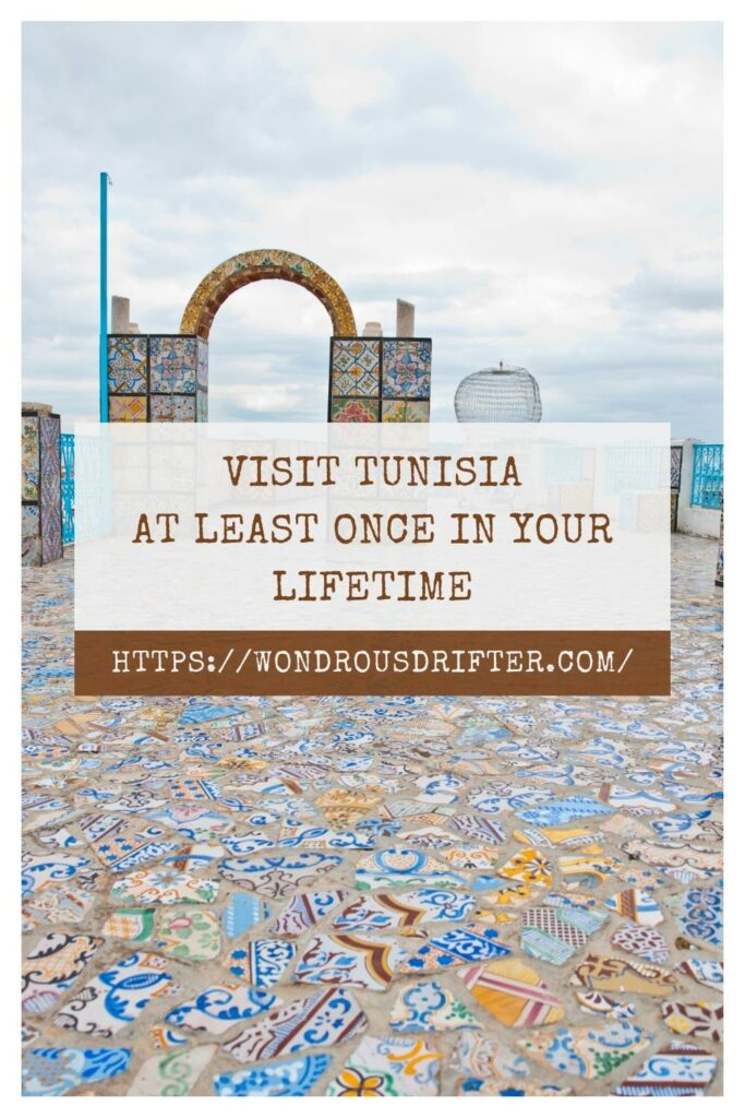 Visit Tunisia at least once in your lifetime
