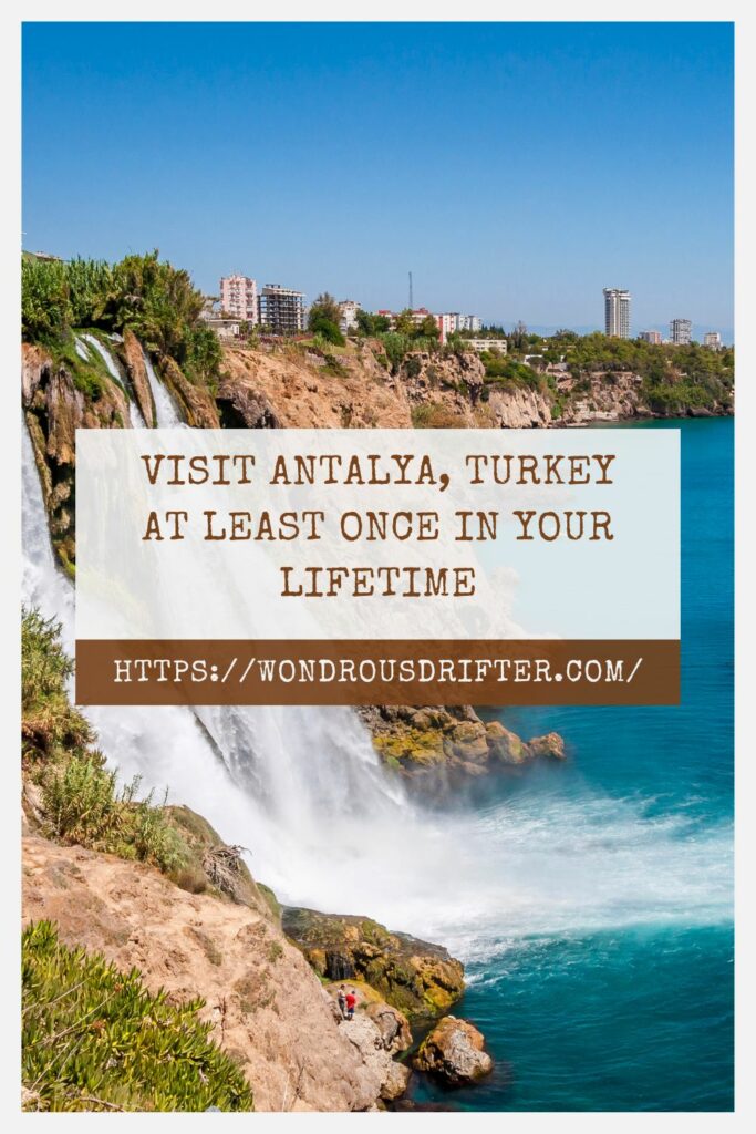 Visit Antalya, Turkey at least once in your lifetime