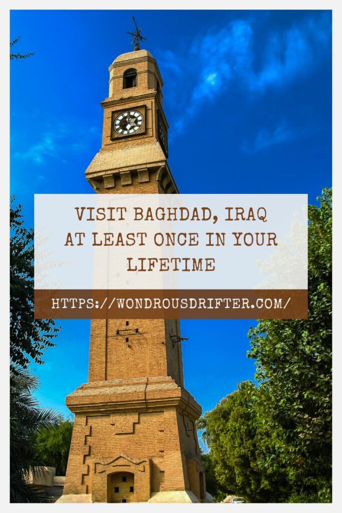 Visit Baghdad, Iraq at least once in your lifetime
