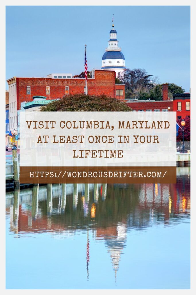 Visit Columbia, Maryland at least once in your lifetime