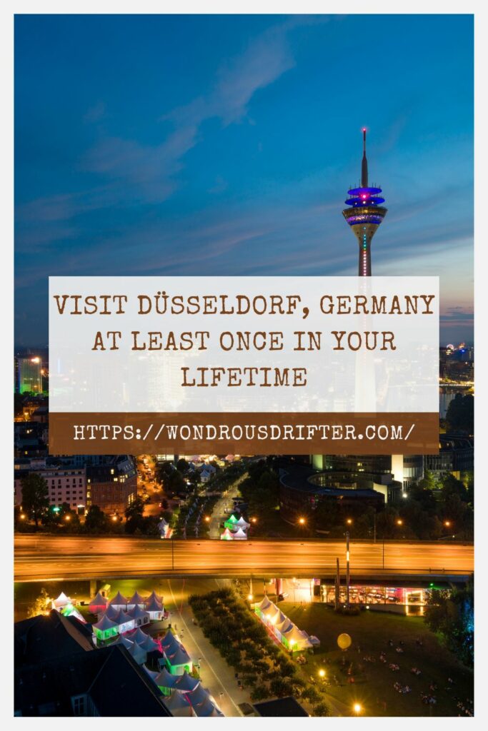 Visit Düsseldorf, Germany at least once in your lifetime