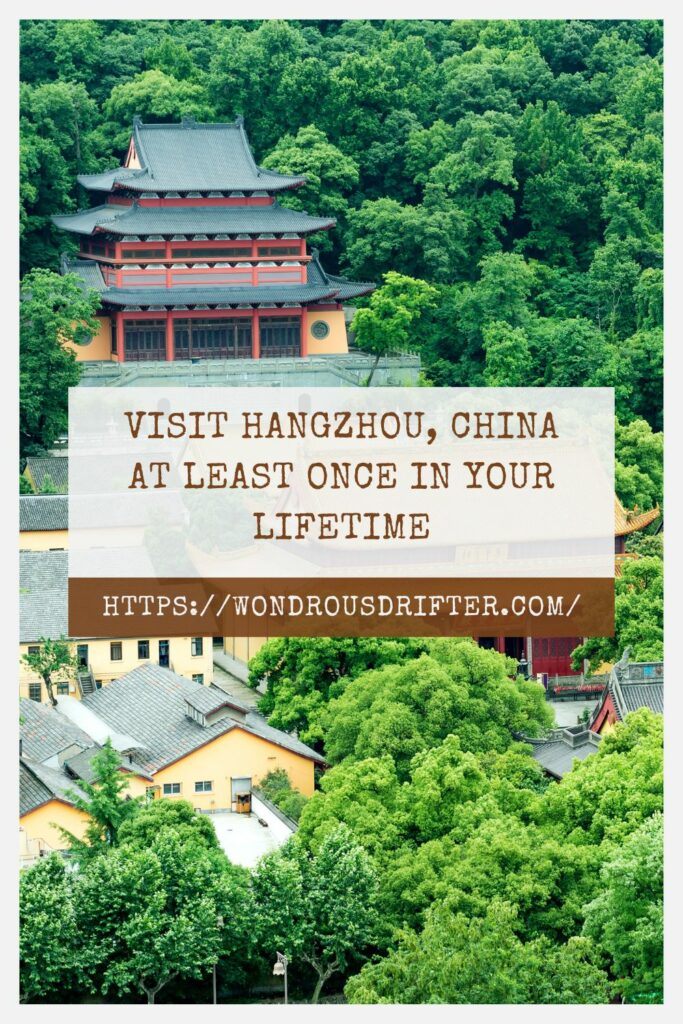 Visit Hangzhou, China at least once in your lifetime