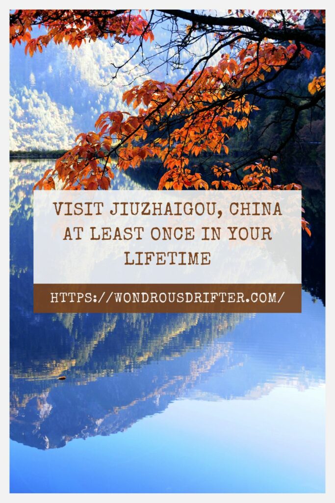 Visit Jiuzhaigou, China at least once in your lifetime