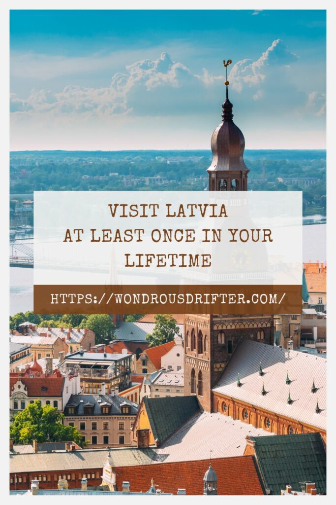 Visit Latvia at least once in your lifetime