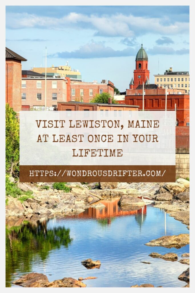 Visit Lewiston, Maine at least once in your lifetime