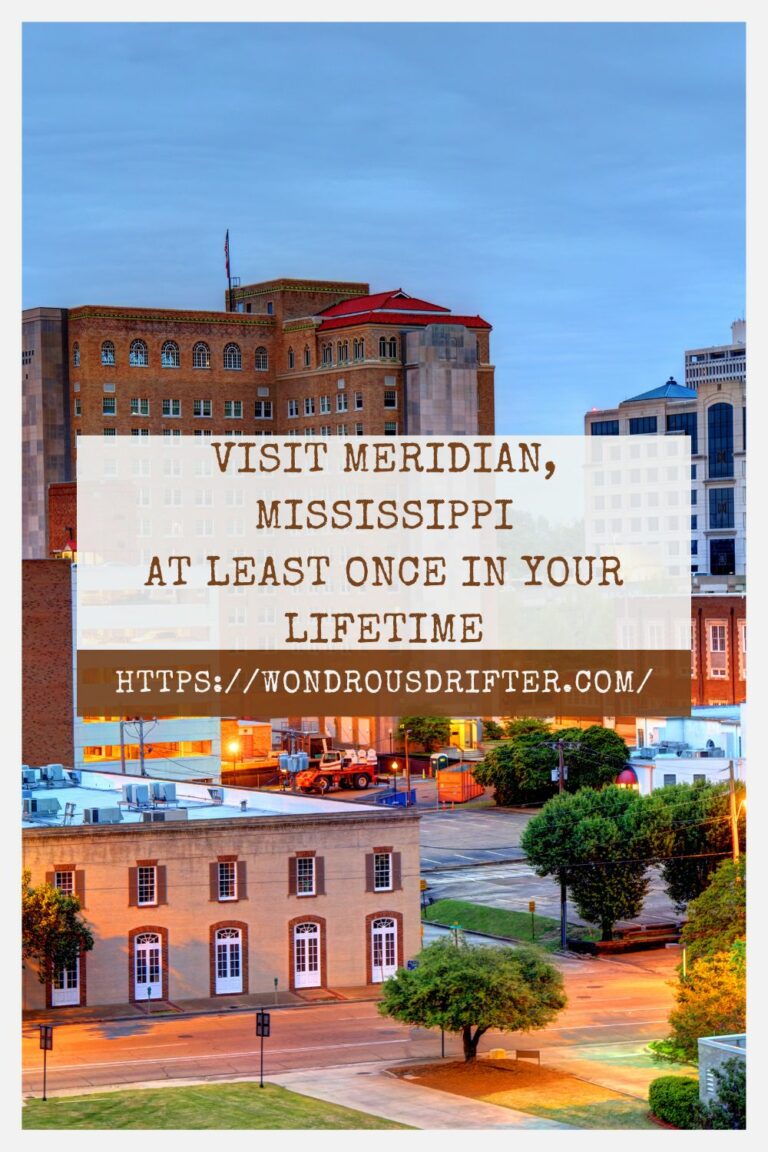 Reasons to visit Meridian, Mississippi at least once in your lifetime