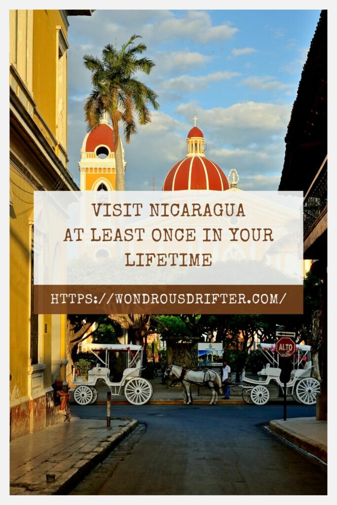 Visit Nicaragua at least once in your lifetime