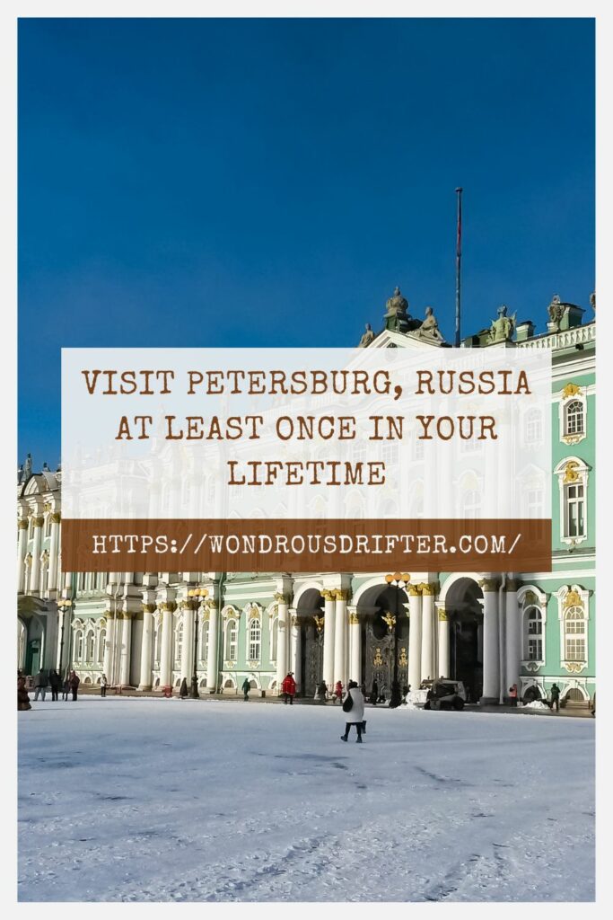 Visit Petersburg, Russia at least once in your lifetime
