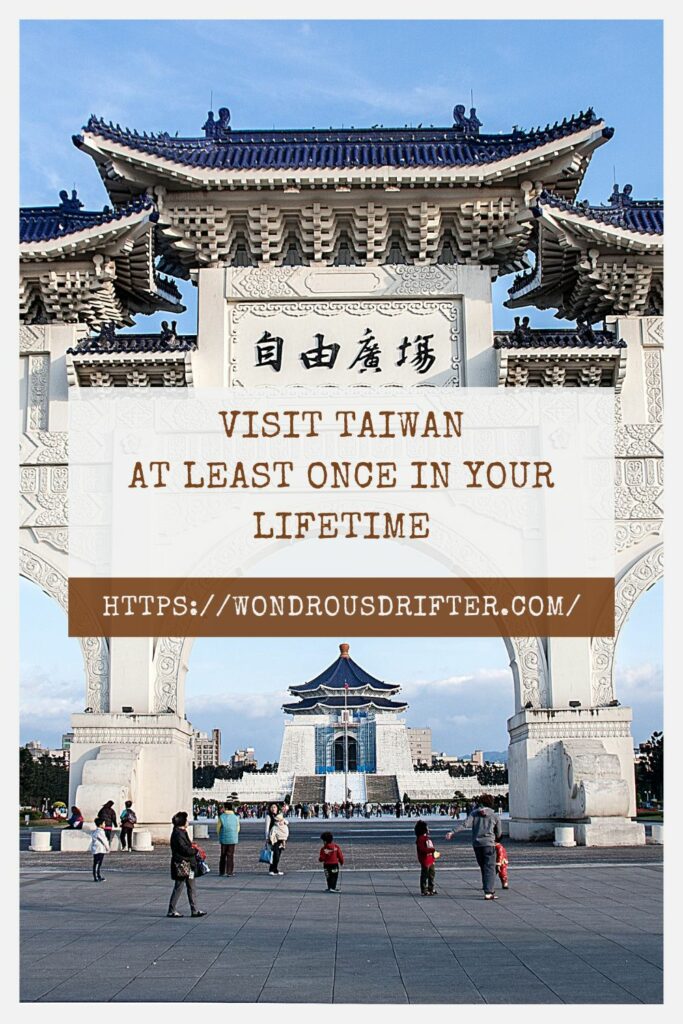 Visit Taiwan at least once in your lifetime