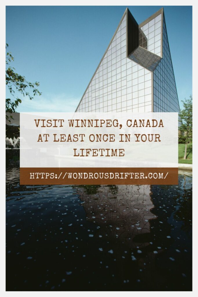 Visit Winnipeg, Canada at least once in your lifetime
