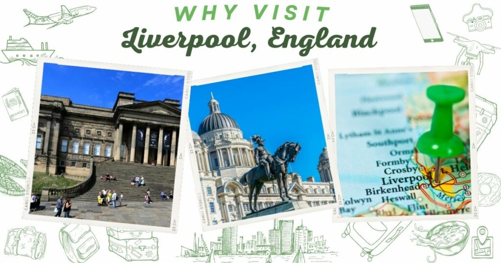 Why visit Liverpool England
