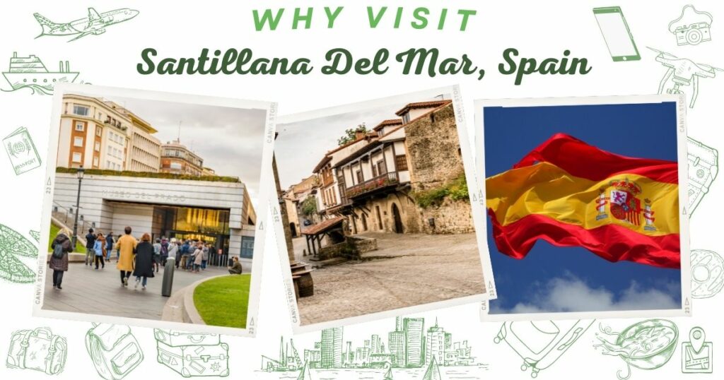Why visit Santillana Del Mar, Spain