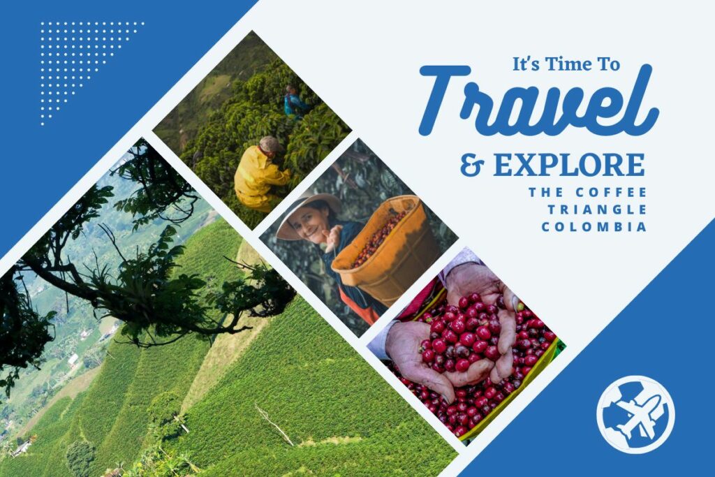 Why visit The Coffee Triangle, Colombia