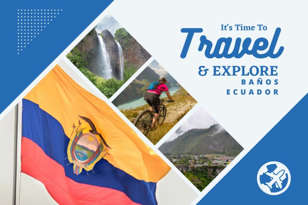 Why visit Baños, Ecuador